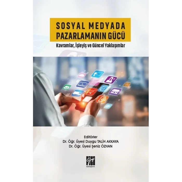 Sosyal Medyada Pazarlamanın Gücü Kavramlar, İşleyiş ve Güncel Yaklaşımlar