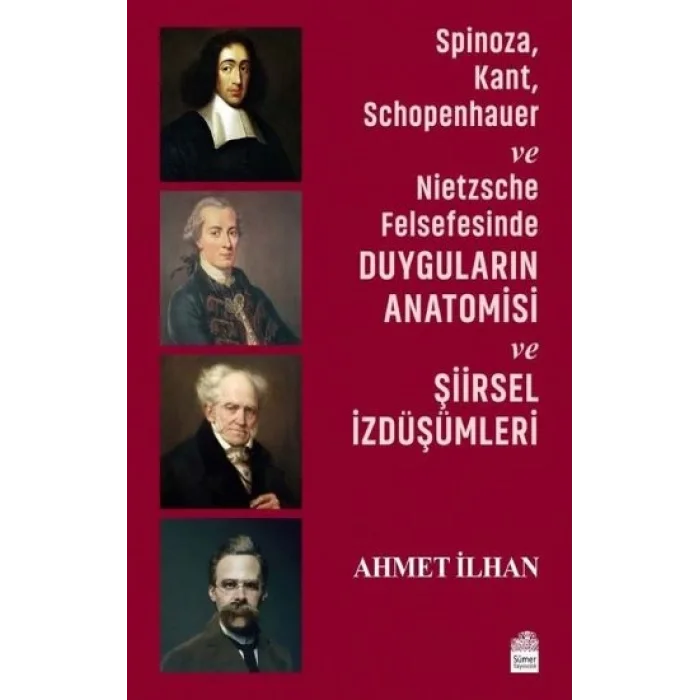 Spinoza, Kant, Schopenhauer ve Nietzsche Felsefesinde Duyguların Anatomisi ve Şiirsel İzdüşümleri