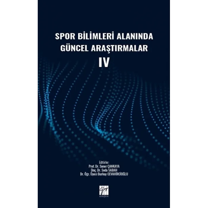Spor Bilimleri Alanında Güncel Araştırmalar IV