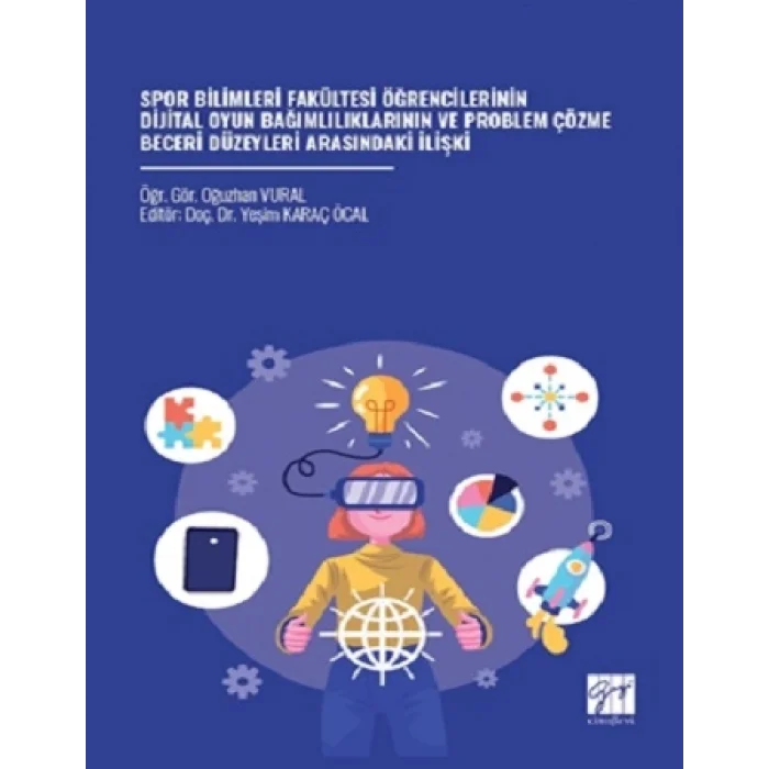Spor Bilimleri Fakültesi Öğrencilerinin Dijital Oyun Bağımlılıklarının Ve Problem Çözme Beceri Düzeyleri Arasındaki İlişki