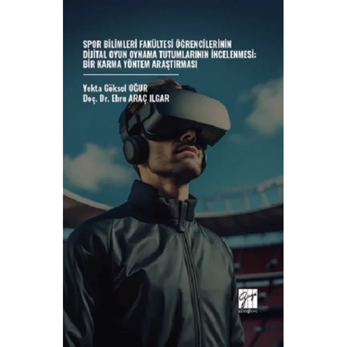 Spor Bilimleri Fakültesi Öğrencilerinin Dijital Oyun Oynama Tutumlarının İncelenmesi: Bir Karma Yöntem Araştırması