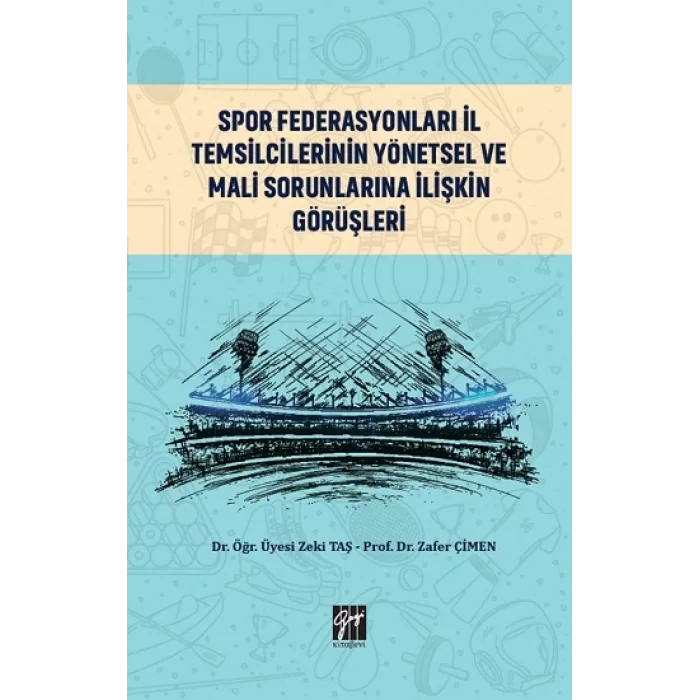 Spor Federasyonları İl Temsilcilerinin Yönetsel ve Mali Sorunlarına İlişkin Görüşleri