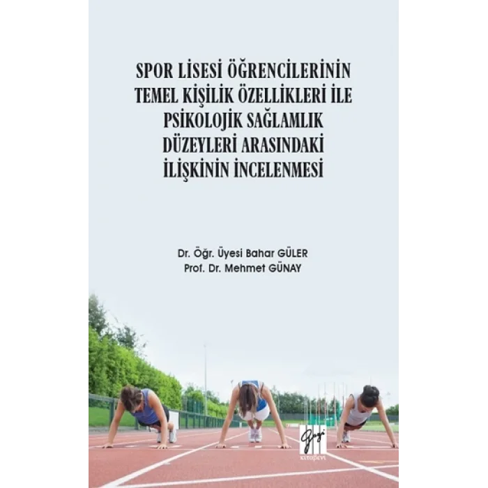 Spor Lisesi Öğrencilerinin Temel Kişilik Özellikleri ile Psikolojik Sağlamlık Düzeyleri Arasındaki İlişkinin İncelenmesi