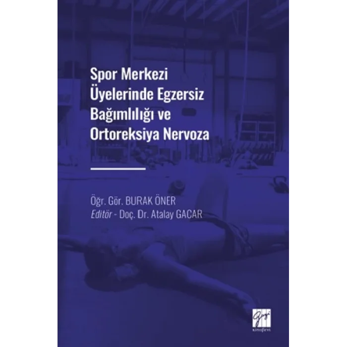 Spor Merkezi Üyelerinde Egzersiz Bağımlılığı ve Ortoreksiya Nervoza