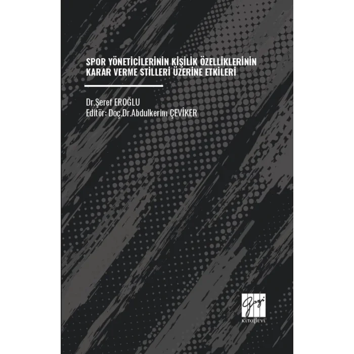 Spor Yöneticilerinin Kişilik Özelliklerinin Karar Verme Stilleri Üzerine Etkileri