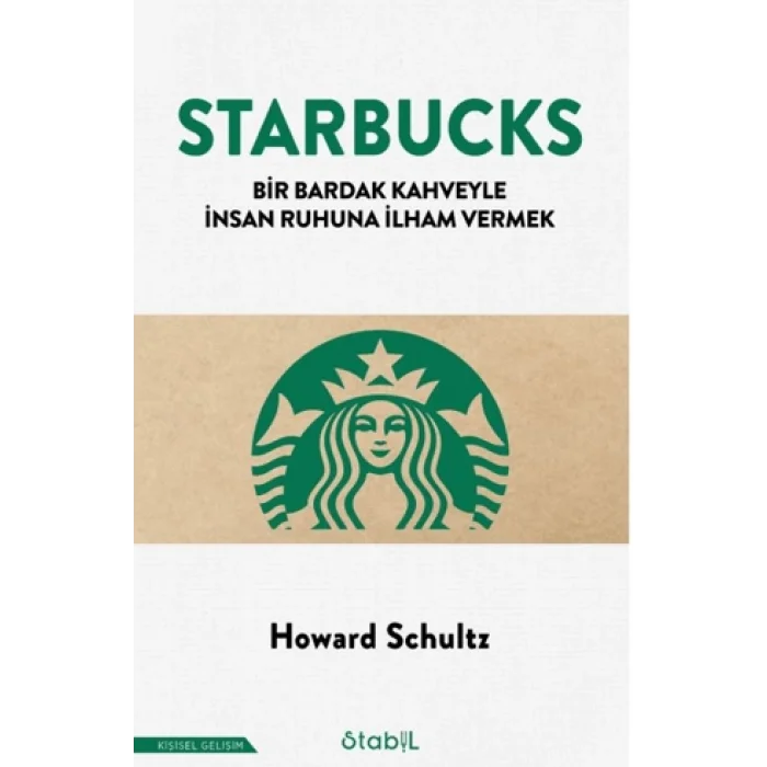 Starbucks - Bir Bardak Kahveyle İnsan Ruhuna İlham Vermek