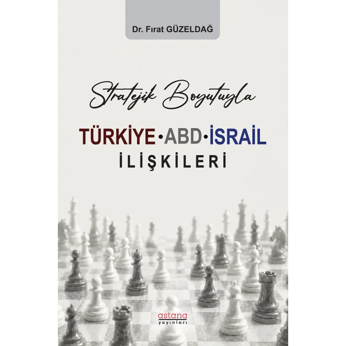 Stratejik Boyutuyla Türkiye-ABD-İsrail İlişkileri