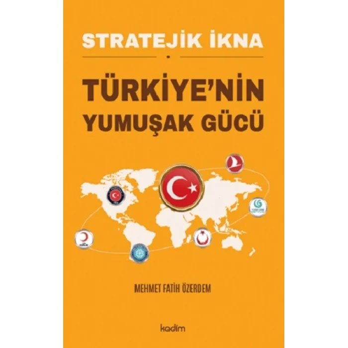 Stratejik İkna Türkiye’nin Yumuşak Gücü