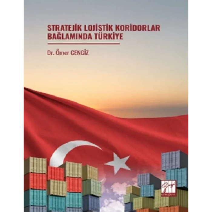 Stratejik Lojistik Koridorlar Bağlamında Türkiye