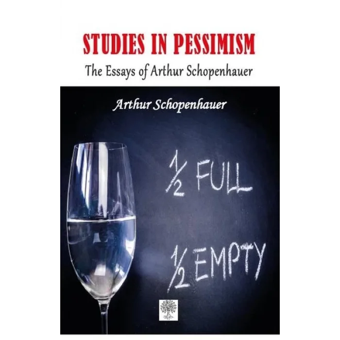 Studies in Pessimism The Essays of Arthur Schopenhauer