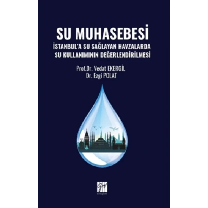 Su Muhasebesi İstanbul’a Su Sağlayan Havzalarda Su Kullanımının Değerlendirilmesi