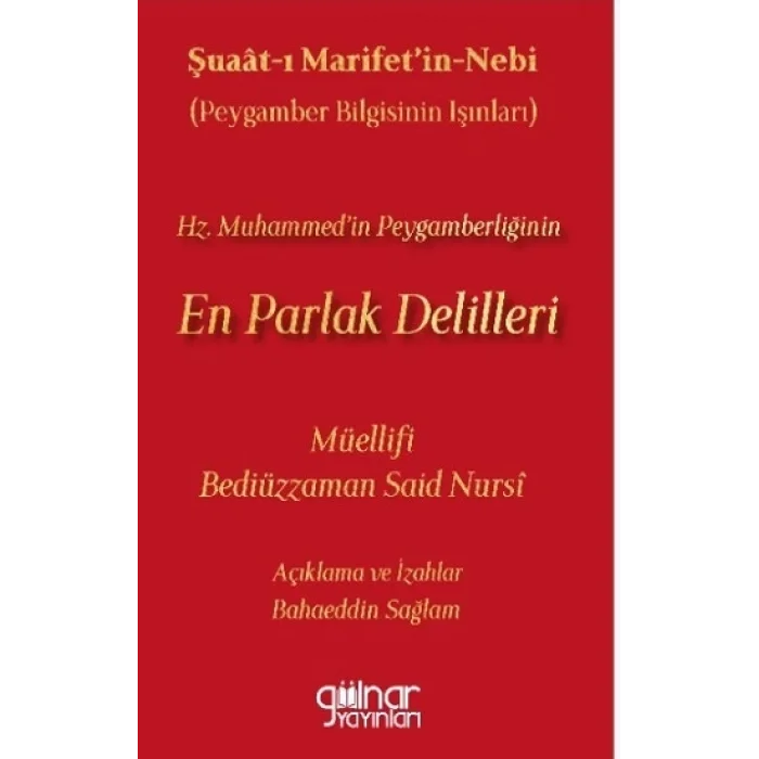 Şuaat-ı Marifetin-Nebi (Peygamber Bilgisinin Işınları) Hz. Muhammedin Peygamberliğinin En Parlak Delilleri