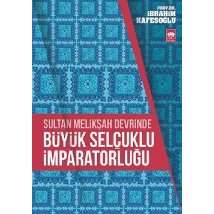 Sultan Melikşah Devrinde Büyük Selçuklu İmparatorluğu