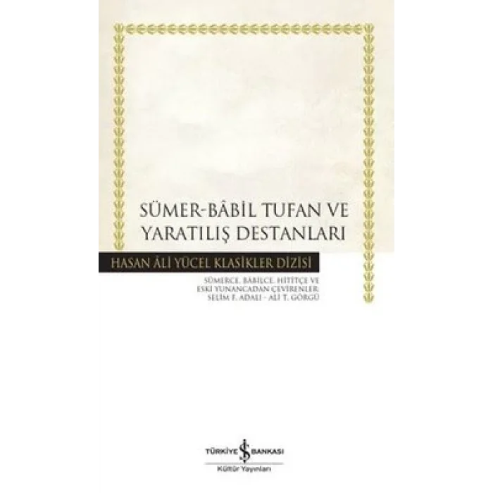 Sümer - Babil Tufan ve Yaratılış Destanları - Hasan Ali Yücel Klasikler (Ciltli)