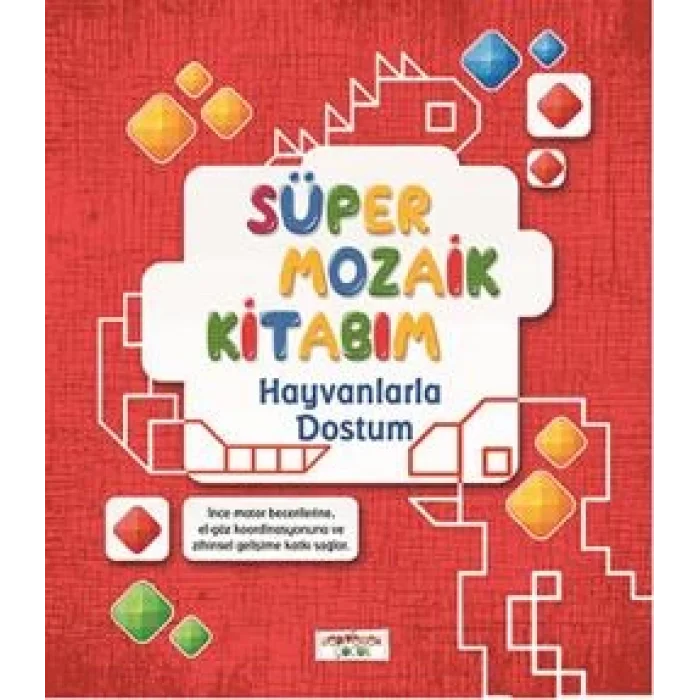 Süper Mozaik Kitabım - Hayvanlarla Dostum