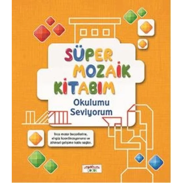 Süper Mozaik Kitabım - Okulumu Seviyorum