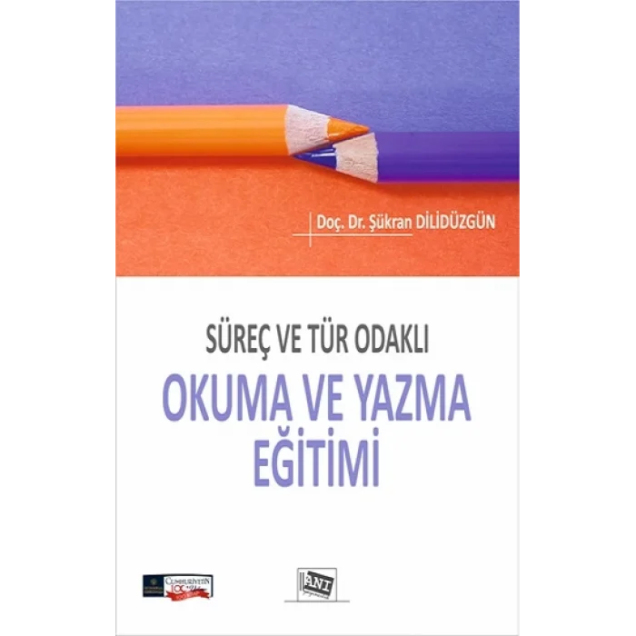 Süreç ve Tür Odaklı Okuma Ve Yazma Eğitimi