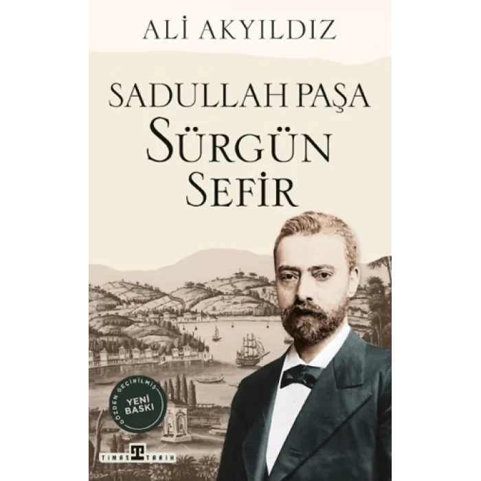 Sürgün Sefir Sadullah Paşa