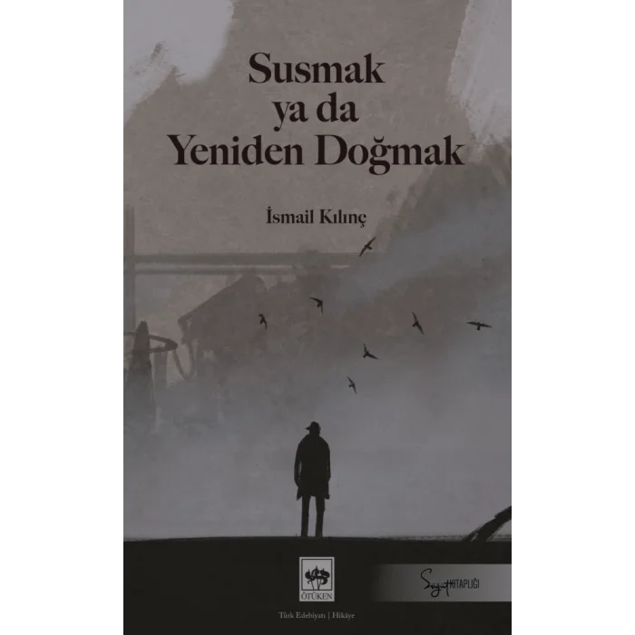 Susmak ya da Yeniden Doğmak