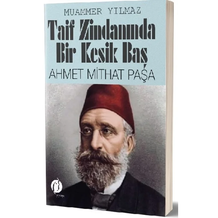 Taif Zindanında Bir Kesik Baş - Ahmet Mithat Paşa