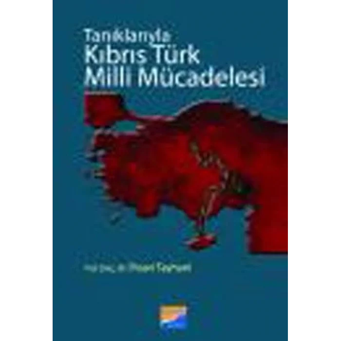 Tanıklarıyla Kıbrıs Türk Milli Mücadelesi