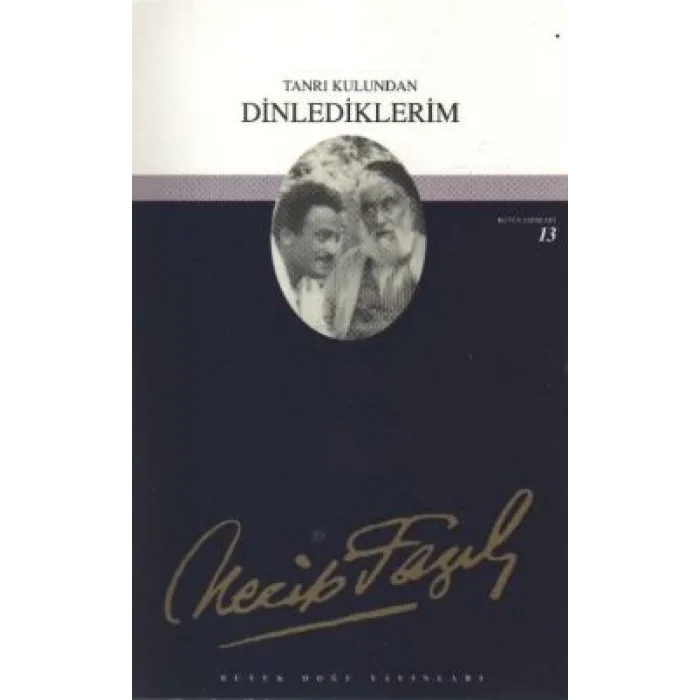 Tanrı Kulundan Dinlediklerim : 12 - Necip Fazıl Bütün Eserleri