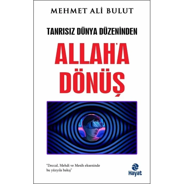 Tanrısız Dünya Düzeninden Allaha Dönüş