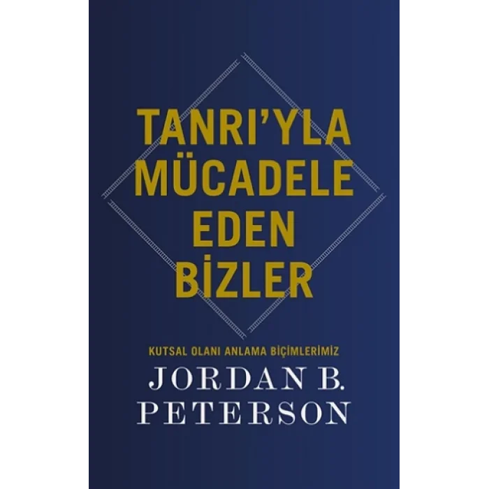 Tanrı’yla Mücadele Eden Bizler