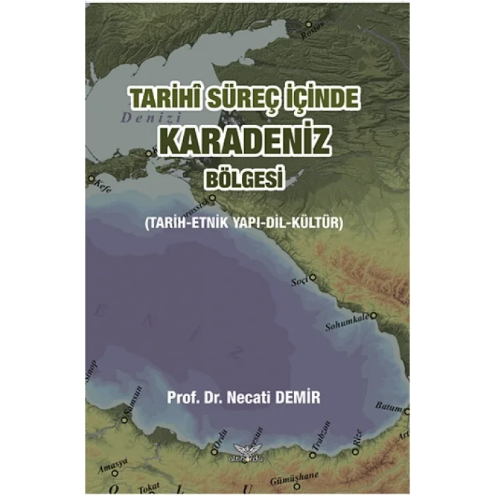 Tarihi Süreç İçinde Karadeniz Bölgesi (Tarih-Etnik Yapı-Dil-Kültür)