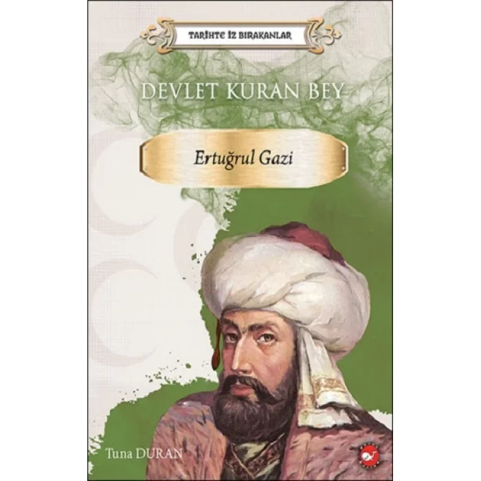 Tarihte İz Bırakanlar Devlet Kuran Bey Ertuğrul Gazi