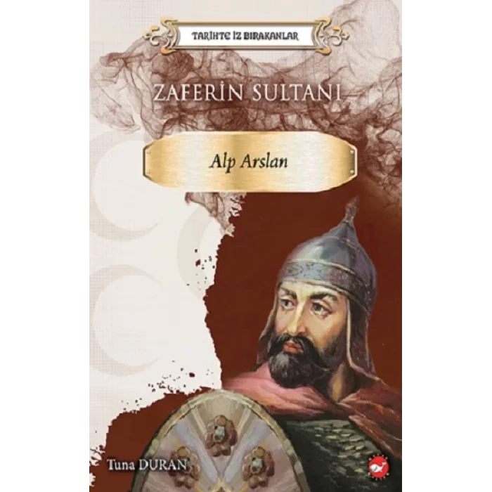 Tarihte İz Birakanlar  Zaferin Sultani- Alp Arslan