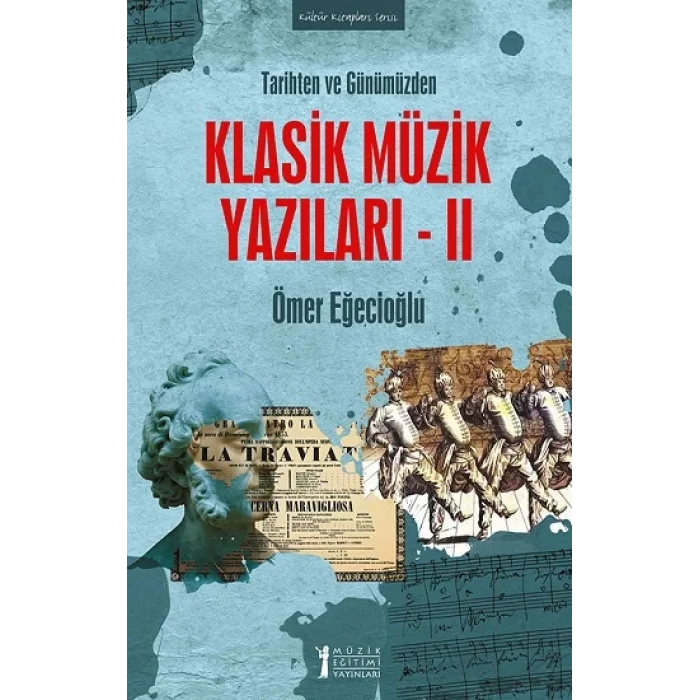 Tarihten Ve Günümüzden Klasik Müzik Yazıları- II
