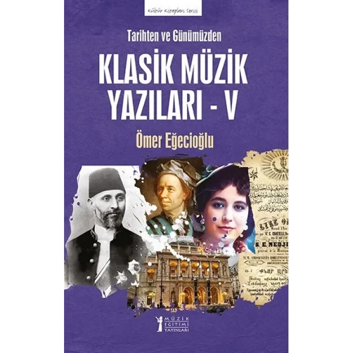 Tarihten ve Günümüzden Klasik Müzik Yazıları - V
