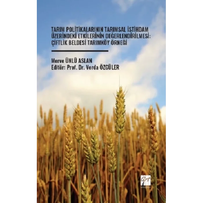 Tarım Politikalarının Tarımsal İstihdam Üzerindeki Etkilerinin Değerlendirilmesi: Çiftlik Beldesi Tarımköy Örneği