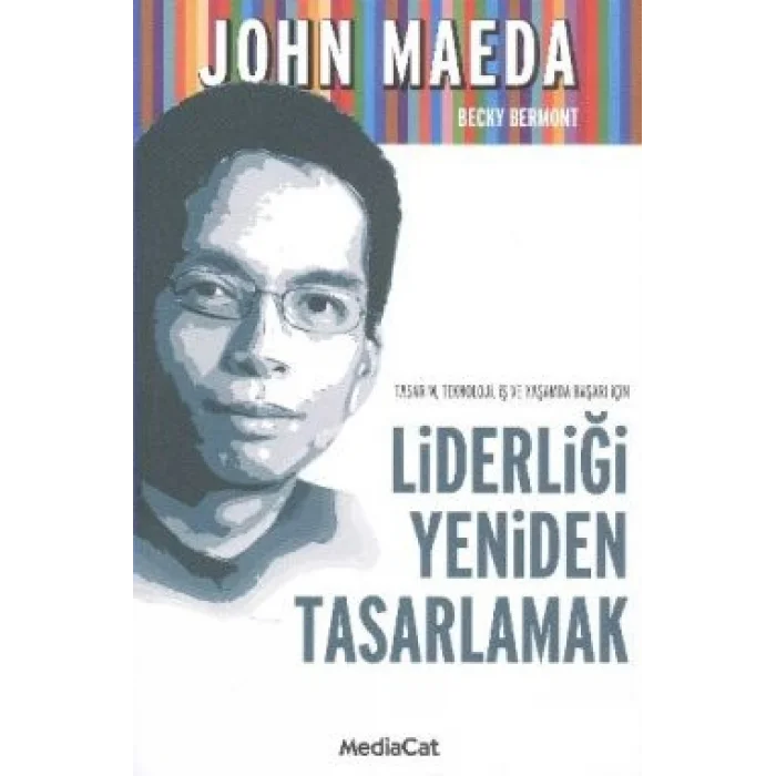 Tasarım, Teknoloji, İş ve Yaşamda Başarı İçin Liderliği Yeniden Tasarlamak