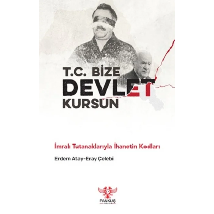 T.C. Bize Devlet Kursun – İmralı Tutanaklarıyla İhanetin Kodları
