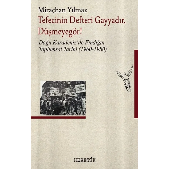 Tefecinin Defteri Gayyadır, Düşmeyegör!;Doğu Karadeniz’de Fındığın Toplumsal Tarihi (1960-1980)