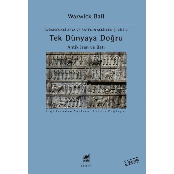 Tek Dünyaya Doğru - Antik İran ve Batı - Avrupadaki Asya ve Batının Şekillenişi Cilt 2