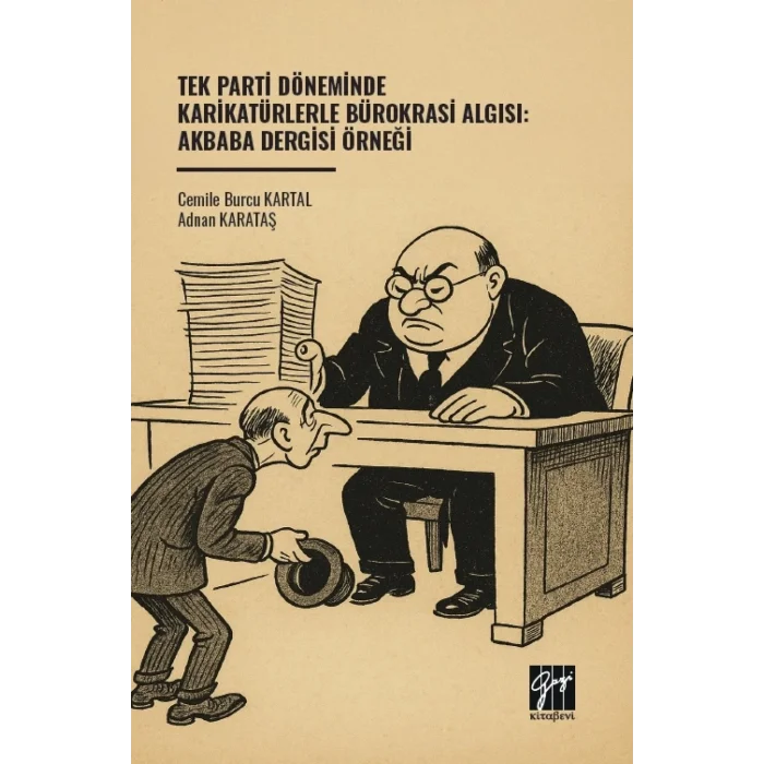 Tek Parti Döneminde Karikatürlerle Bürokrasi Algısı: Akbaba Dergisi Örneği