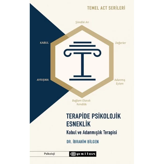 Temel ACT Serileri Terapide Psikolojik Esneklik: Kabul ve Adanmışlık Terapisi