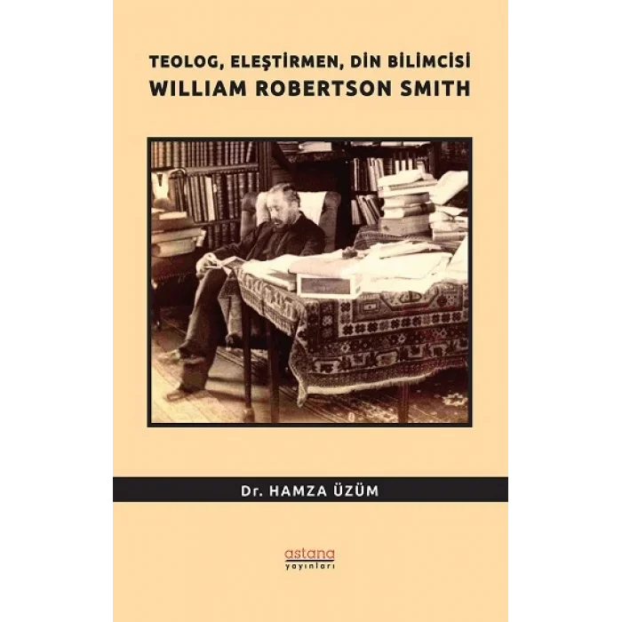 Teolog, Eleştirmen, Din Bilimcisi William Robertson Smith