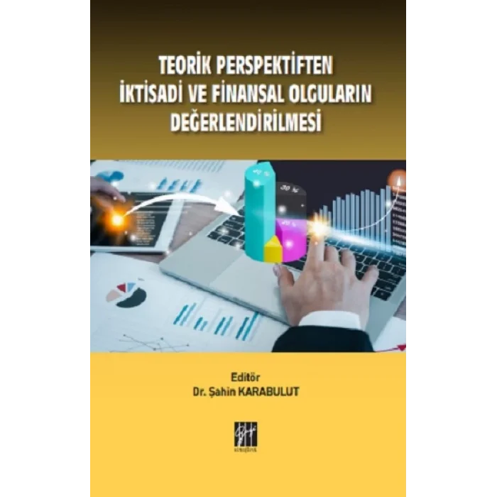 Teorik Perspektiften İktisadi ve Finansal Olguların Değerlendirilmesi