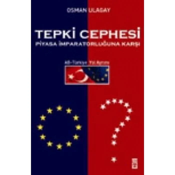 Tepki Cephesi Piyasa İmparatorluğuna Karşı AB - Türkiye Yol Ayrımı