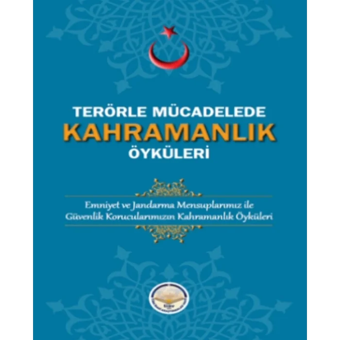Terörle Mücadelede Kahramanlık Öyküleri