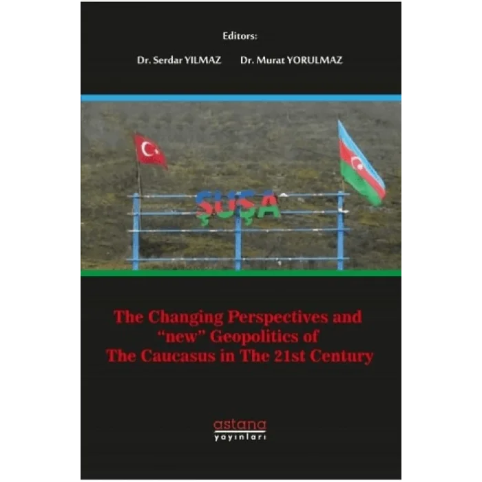 The Changing Perspectives and New Geopolitics Of The Caucasus In The 21st Century