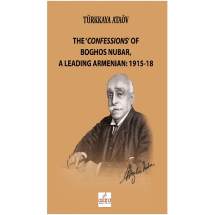 The ‘Confessions of Boghos Nubar, a Leading Armenian: 1915-18