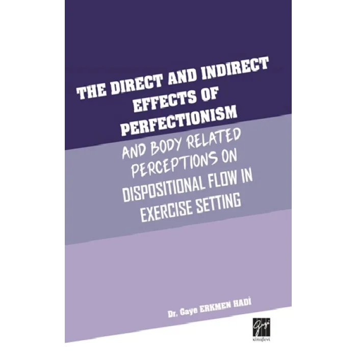 The Direct and Indirect Effects Of Perfectionism And Body Related Perceptıons On Dispositional Flow in Exercise Setting