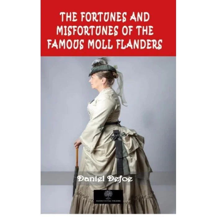 The Fortunes and Misfortunes of the Famous Moll Flanders