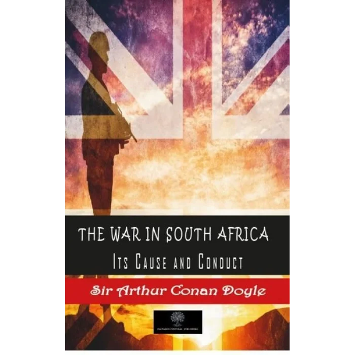 The War in South Africa Its Cause and Conduct