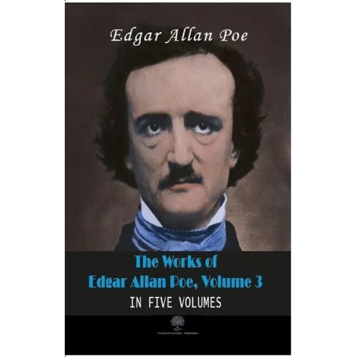 The Works of Edgar Allan Poe - Volume 3 - In Five Volumes